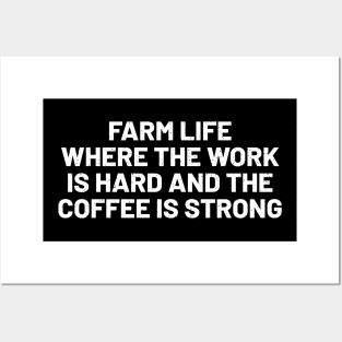 Farm Life Where the Work is Hard and the Coffee is Strong Posters and Art